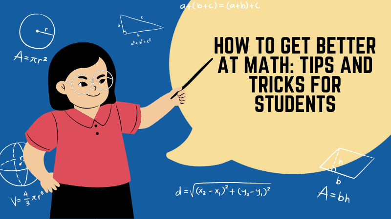 How To Get Better At Math: Tips And Tricks For Students