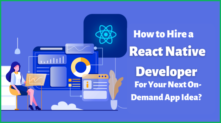 How To Hire A React Native Developer For Your Next On-Demand App Idea?