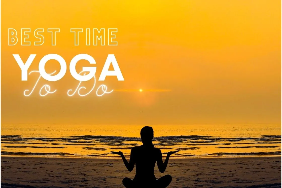 What’s The Best Time To Practice Yoga?